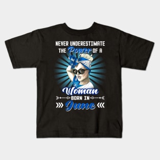 Never Underestimate The Power Of A Woman Born In June Kids T-Shirt